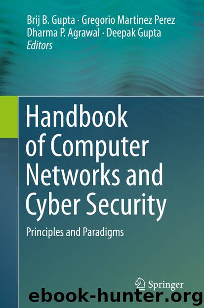 Handbook of Computer Networks and Cyber Security by Brij B. Gupta & Gregorio Martinez Perez & Dharma P. Agrawal & Deepak Gupta