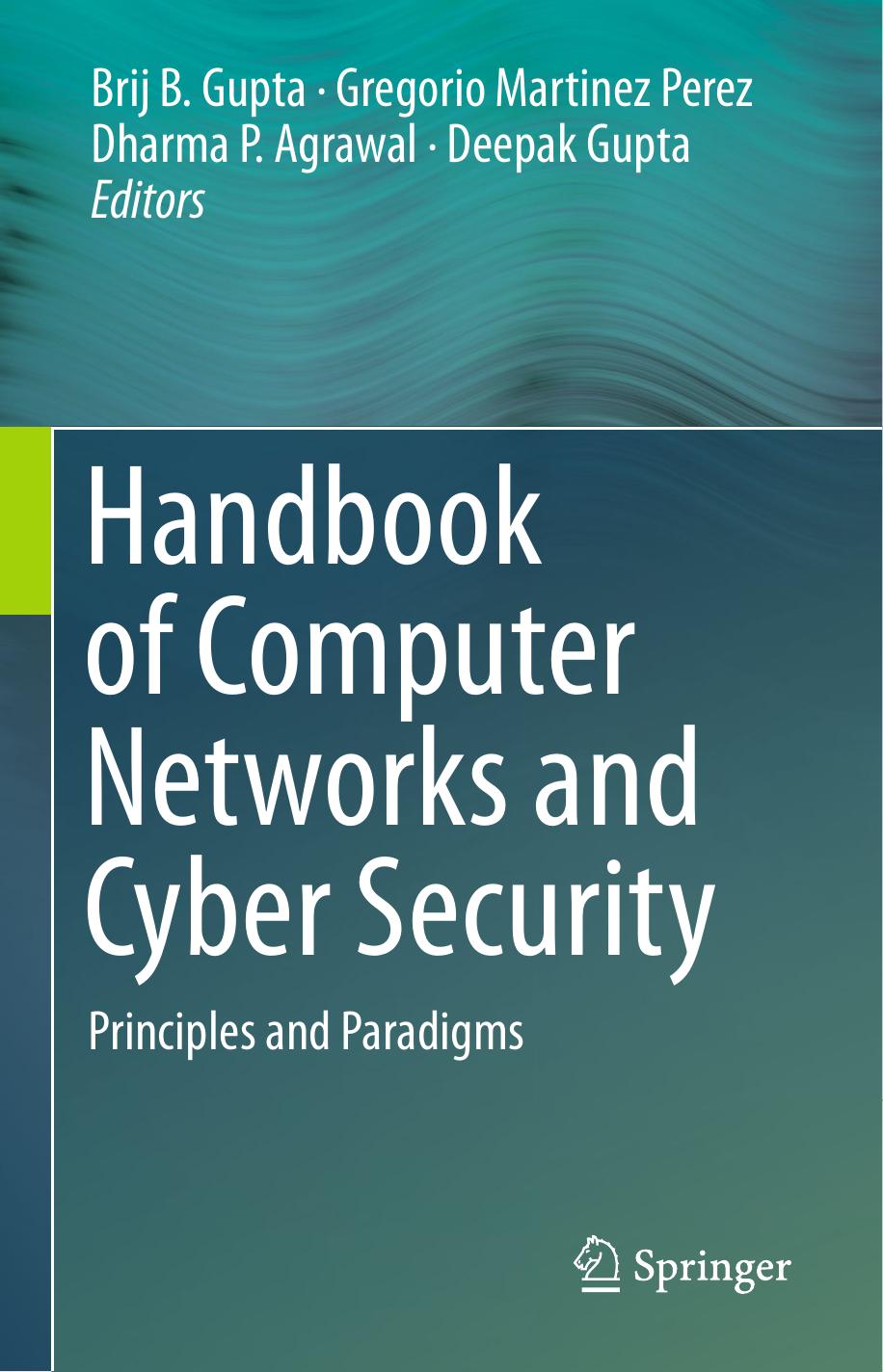 Handbook of Computer Networks and Cyber Security. Principles and Paradigms by Brij B. Gupta Gregorio Martinez Perez Dharma P. Agrawal Deepak Gupta