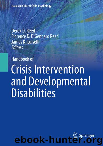 Handbook of Crisis Intervention and Developmental Disabilities by Derek D. Reed Florence D. DiGennaro Reed & James K. Luiselli