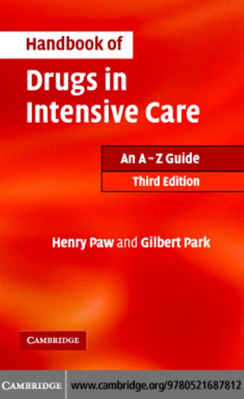 Handbook of Drugs in Intensive Care. An A Z Guide by Henry G. W. Paw Gilbert R. Park