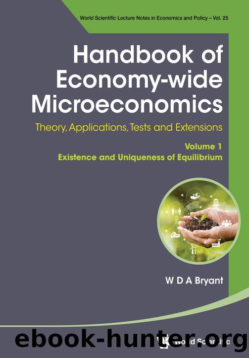 Handbook of Economy-Wide Microeconomics: Theory, Applications, Tests and Extensions (In 4 Volumes) (1385 Pages) by W D A Bryant