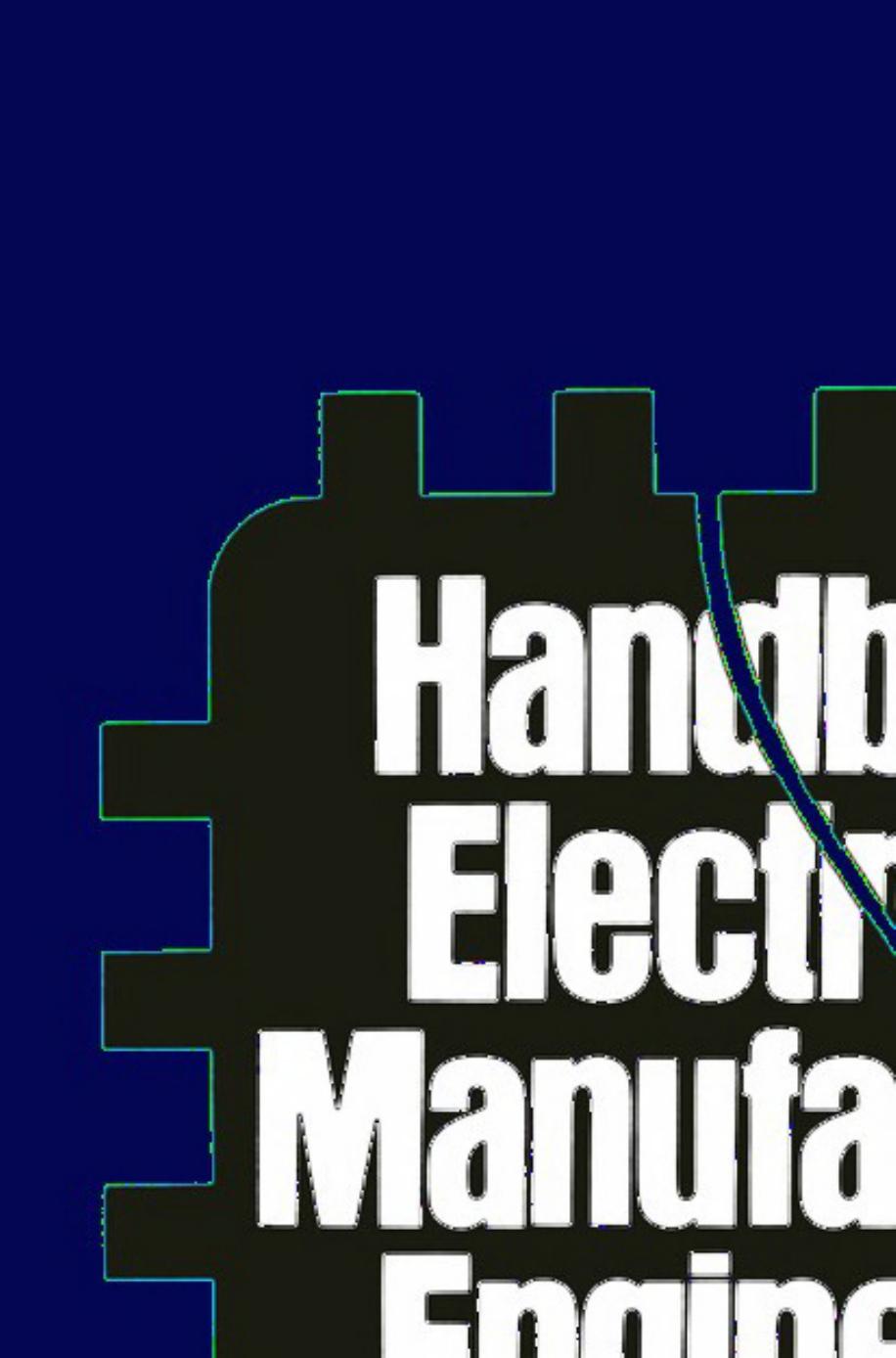Handbook of Electronics Manufacturing Engineering by Bernard S. Matisoff P.E. CMfgE (auth.)