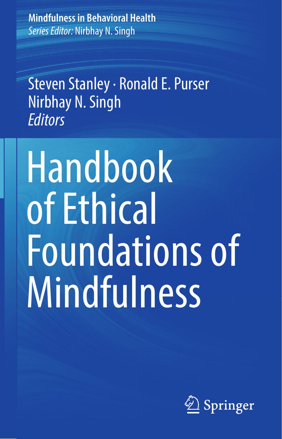 Handbook of Ethical Foundations of Mindfulness by Steven Stanley Ronald E. Purser Nirbhay N. Singh