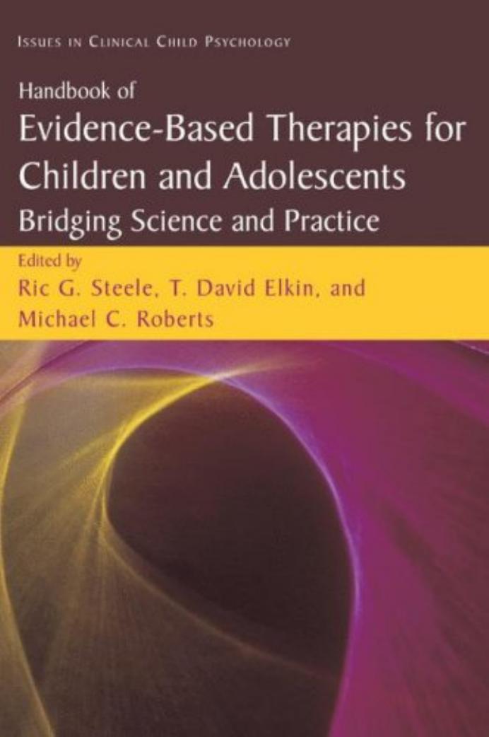 Handbook of Evidence-Based Therapies for Children and Adolescents: Bridging Science and Practice (Issues in Clinical Child Psychology) by Ric G. Steele T. David Elkin Michael C. Roberts