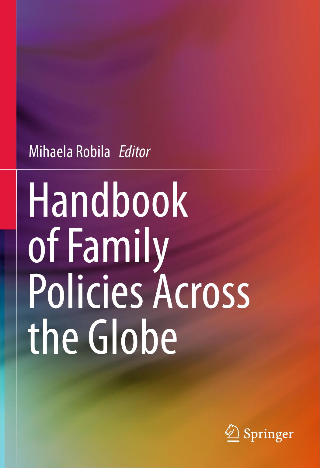 Handbook of Family Policies Across the Globe by Mihaela Robila Ph.D. C.F.L.E. (auth.) Mihaela Robila (eds.)