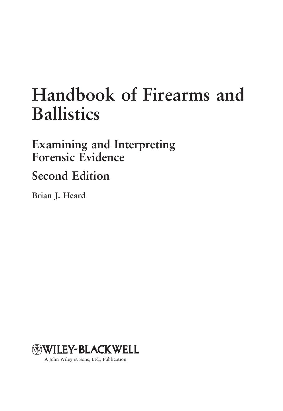 Handbook of Firearms and Ballistics: Examining and Interpreting Forensic Evidence by Brian J. Heard
