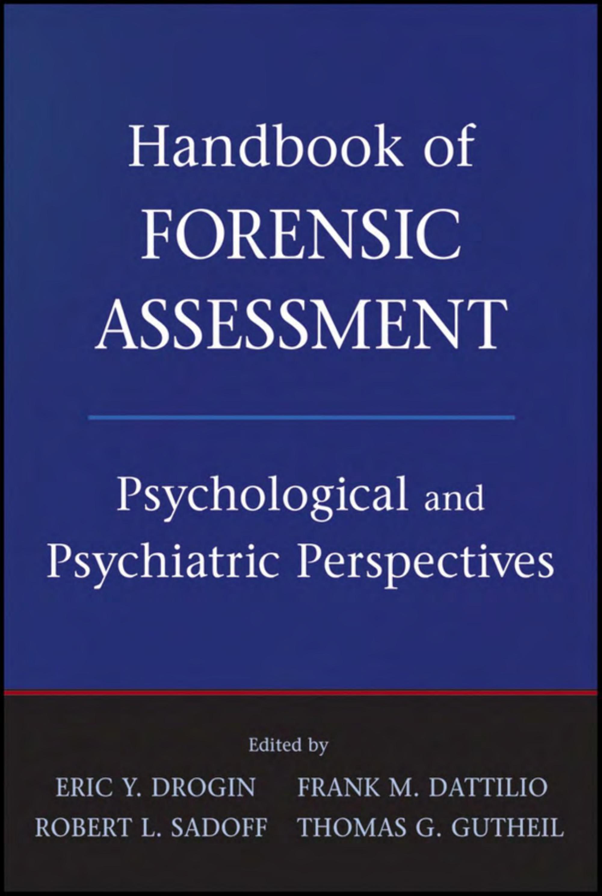 Handbook of Forensic Assessment: Psychological and Psychiatric Perspectives by Eric Y. Drogin
