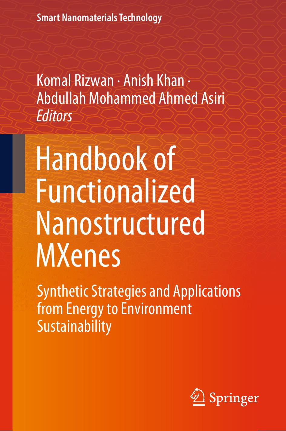 Handbook of Functionalized Nanostructured MXenes: Synthetic Strategies and Applications from Energy to Environment Sustainability by Komal Rizwan Anish Khan Abdullah Mohammed Ahmed Asiri