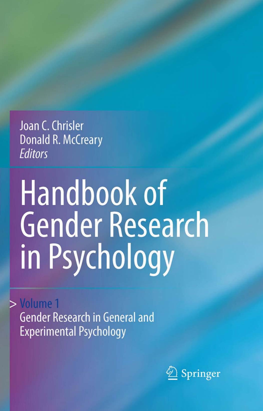 Handbook of Gender Research in Psychology: Volume 1: Gender Research in General and Experimental Psychology by Donald R. McCreary Joan C. Chrisler (auth.) Joan C. Chrisler Donald R. McCreary (eds.)