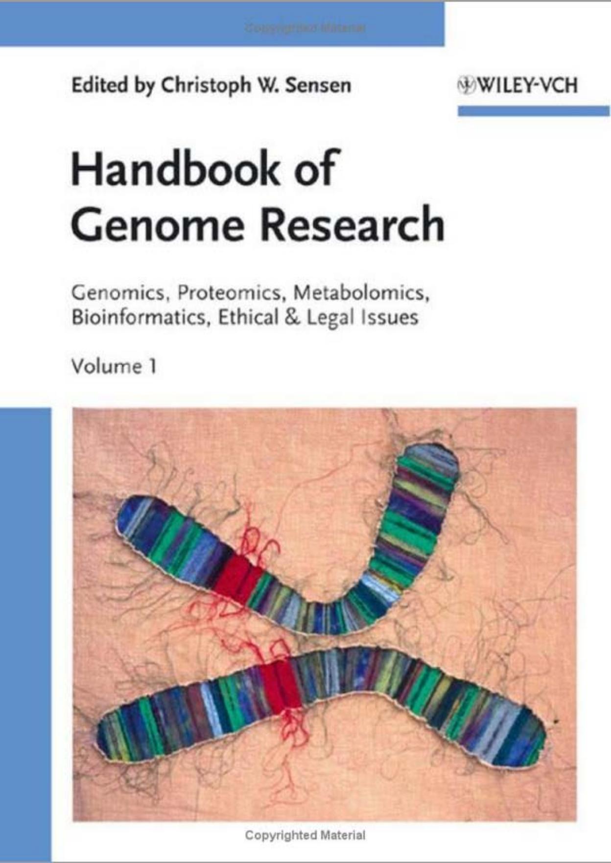 Handbook of Genome Research, Two Volume Set: Genomics, Proteomics, Metabolomics, Bioinformatics, Ethical and Legal Issues by Christoph W. Sensen
