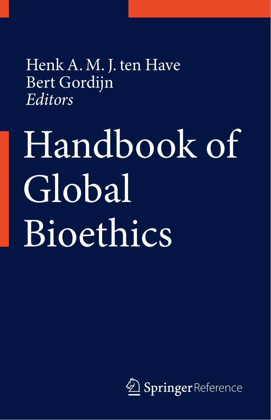 Handbook of Global Bioethics by Prof. Henk A. M. J. ten Have Prof. Bert Gordijn (auth.) Henk A.M.J. ten Have Bert Gordijn (eds.)