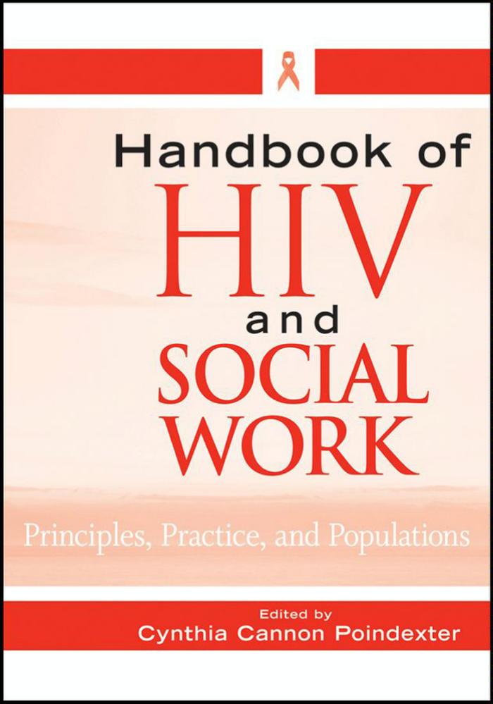 Handbook of HIV and Social Work: Principles, Practice, and Populations by Cynthia Cannon Poindexter