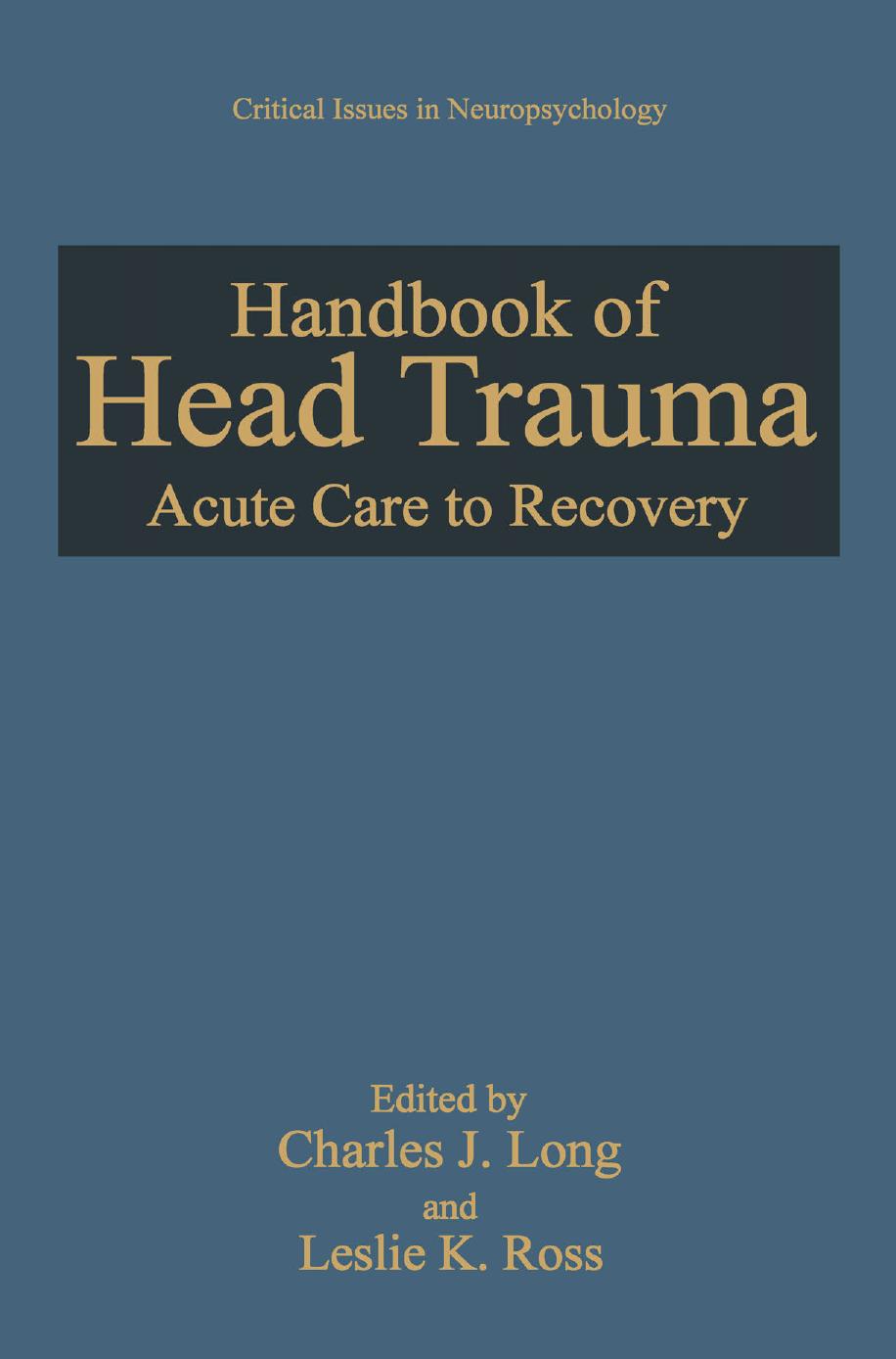 Handbook of Head Trauma: Acute Care to Recovery by Joseph H. Miller (auth.) Charles J. Long Leslie K. Ross (eds.)