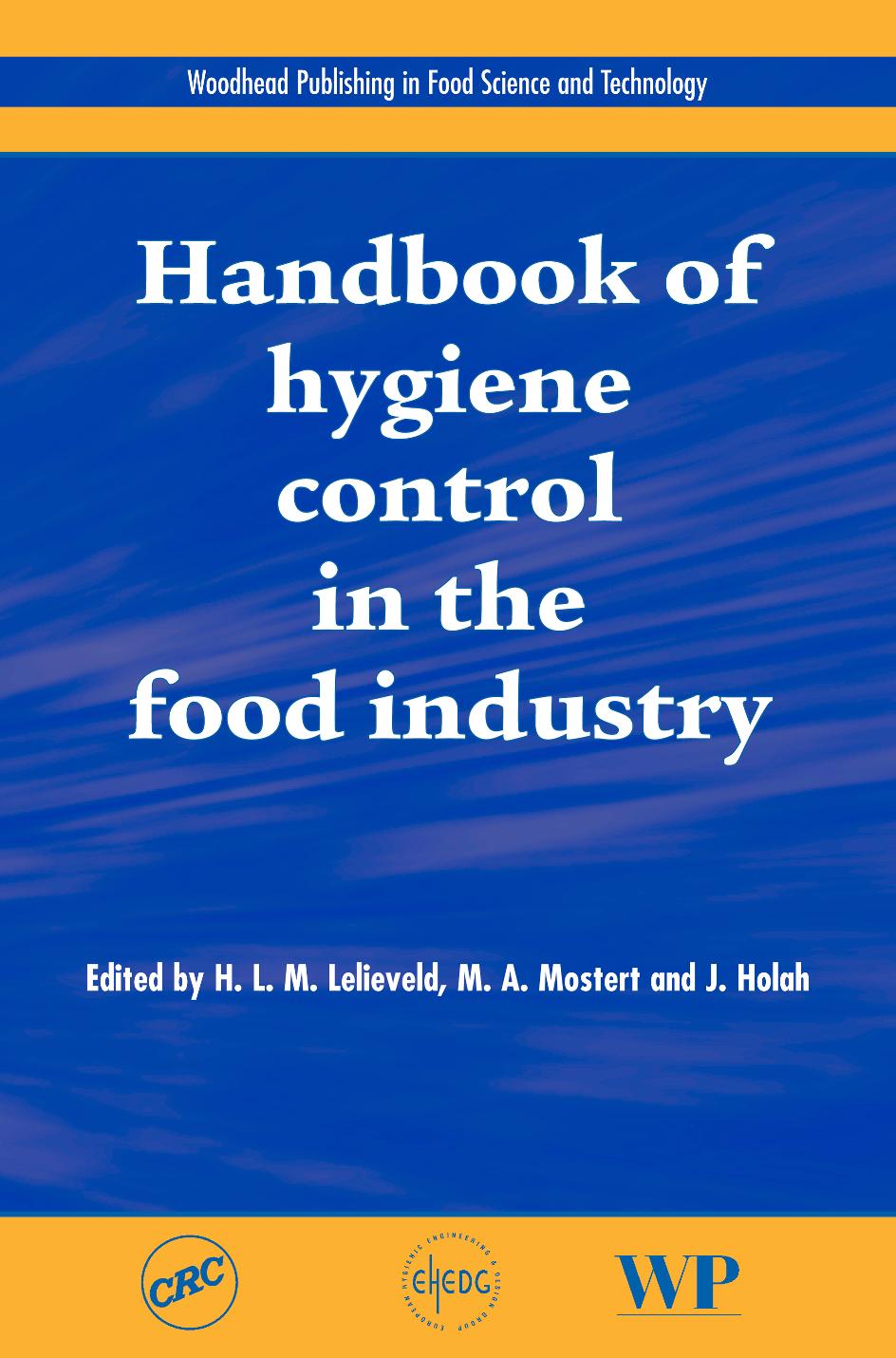 Handbook of Hygiene Control in the Food Industry by Lelieveld H. L. M.; Mostert M. A.; Holah J. T