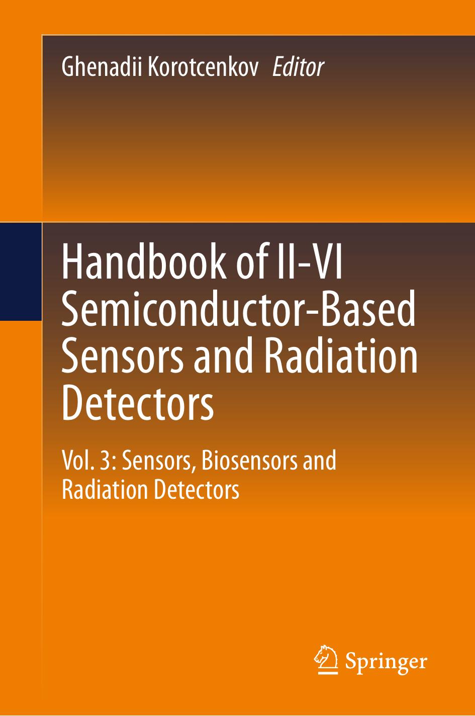 Handbook of II-VI Semiconductor-Based Sensors and Radiation Detectors: Vol. 3: Sensors, Biosensors and Radiation Detectors by Ghenadii Korotcenkov