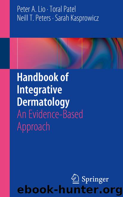 Handbook of Integrative Dermatology by Peter A. Lio Toral Patel Neill T. Peters & Sarah Kasprowicz