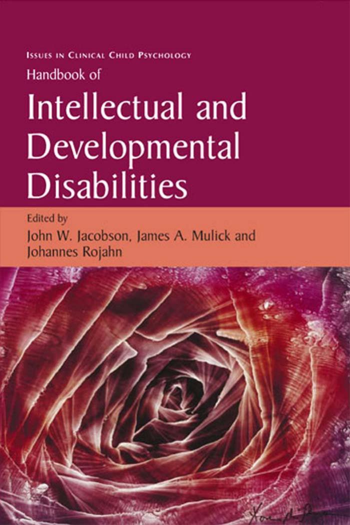 Handbook of Intellectual and Developmental Disabilities (Issues in Clinical Child Psychology) by John W. Jacobson (Editor) James A. Mulick (Editor) Johannes Rojahn (Editor)