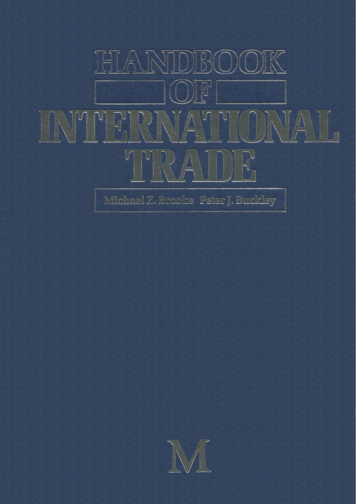 Handbook of International Trade by Michael Z. Brooke MA PhD FIEx Peter J. Buckley BA(Econ) MA Phd (auth.)