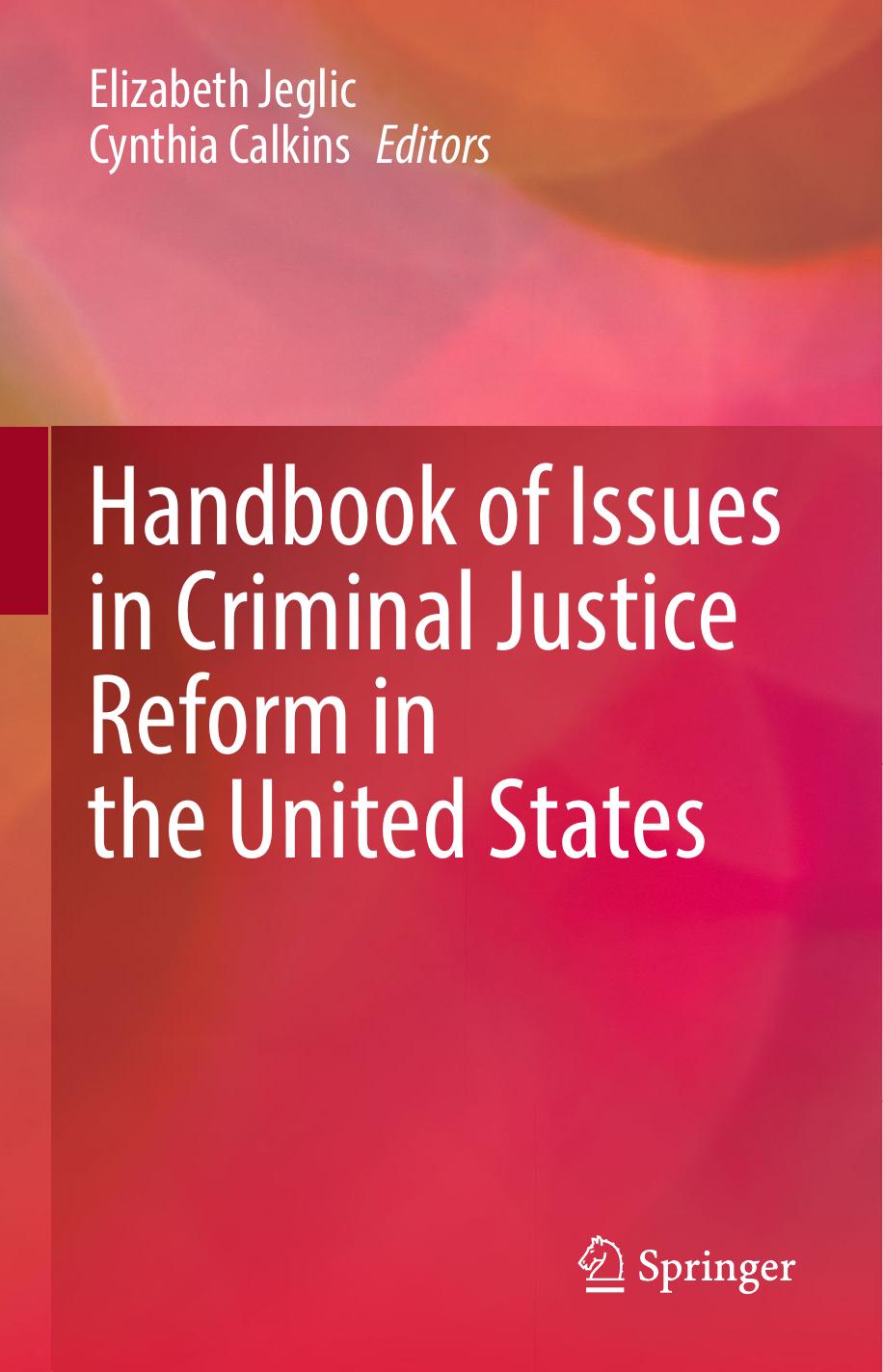 Handbook of Issues in Criminal Justice Reform in the United States by Elizabeth Jeglic Cynthia Calkins