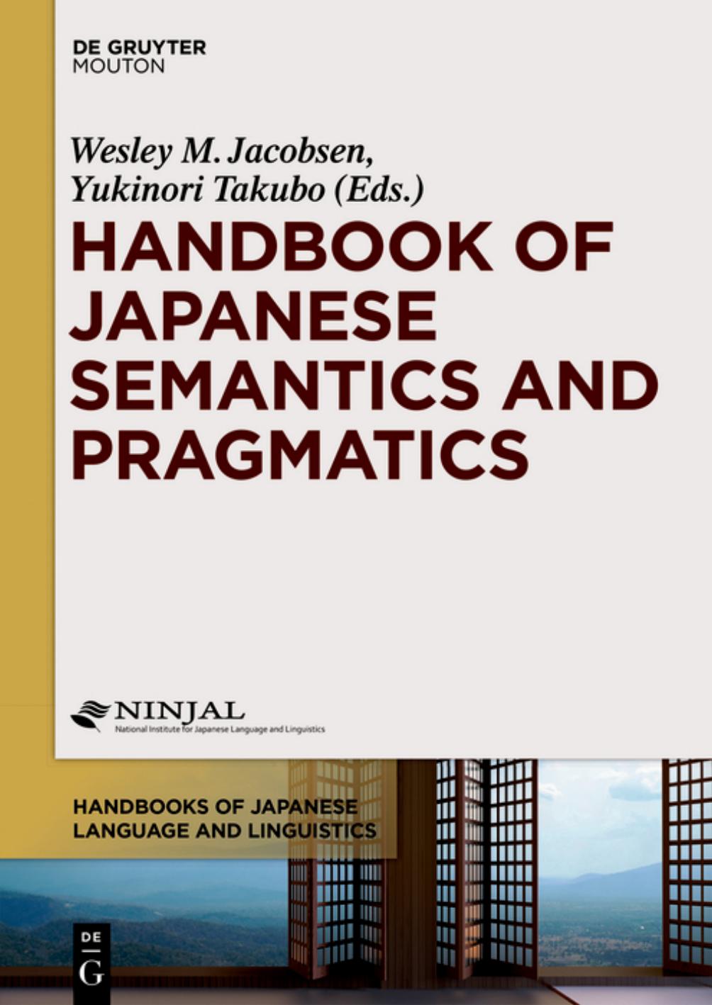 Handbook of Japanese Semantics and Pragmatics by Wesley M. Jacobsen (editor) Yukinori Takubo (editor)