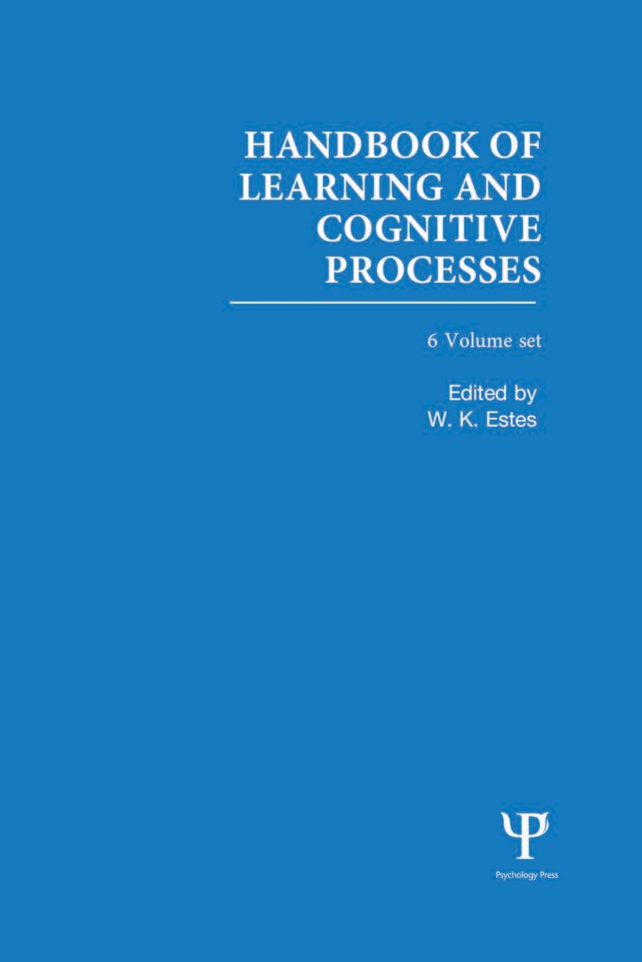 Handbook of Learning and Cognitive Processes: 6 Volume Set by W. K. Estes