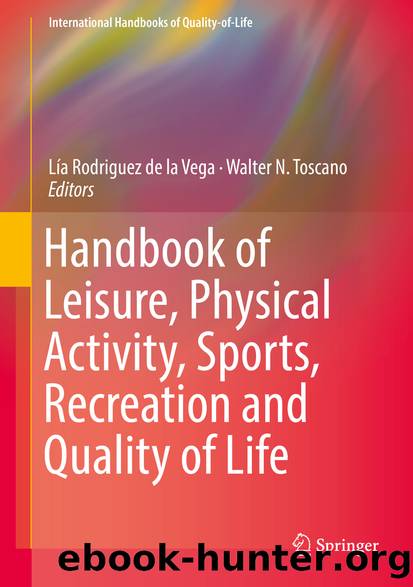 Handbook of Leisure, Physical Activity, Sports, Recreation and Quality of Life by Lía Rodriguez de la Vega & Walter N. Toscano
