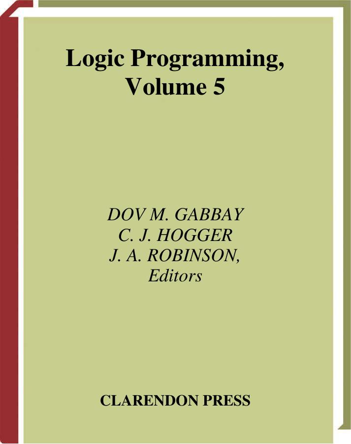 Handbook of Logic in Artificial Intelligence and Logic Programming. Volume 5: Logic Programming by Gabbay D.M. Hogger C.J. Robinson J.A. (eds.)