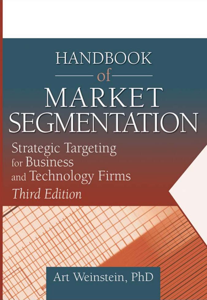 Handbook of Market Segmentation: Strategic Targeting for Business and Technology Firms (Haworth Series in Segmented, Targeted, by Art Weinstein