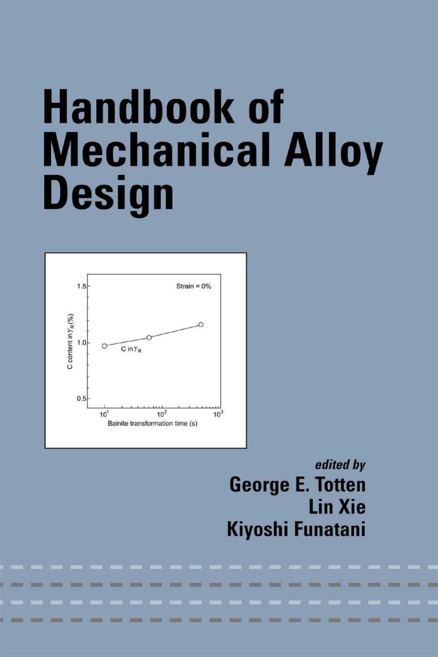 Handbook of Mechanical Alloy Design (Mechanical Engineering (Marcell Dekker)) by George E. Totten Lin Xie Kiyoshi Funatani