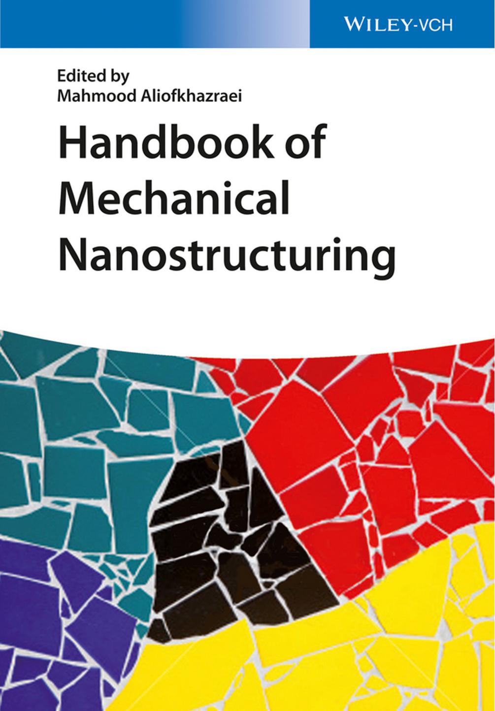Handbook of Mechanical Nanostructuring by Mahmood Aliofkhazraei