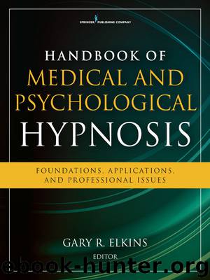 Handbook of Medical and Psychological Hypnosis: Foundations, Applications, and Professional Issues by Gary Elkins PhD ABPP ABPH
