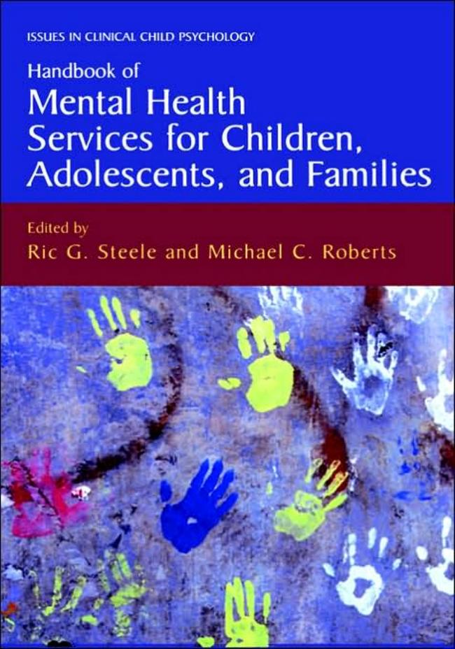 Handbook of Mental Health Services for Children, Adolescents, and Families (Issues in Clinical Child Psychology) by Ric G. Steele (Editor) Michael C. Roberts (Editor)
