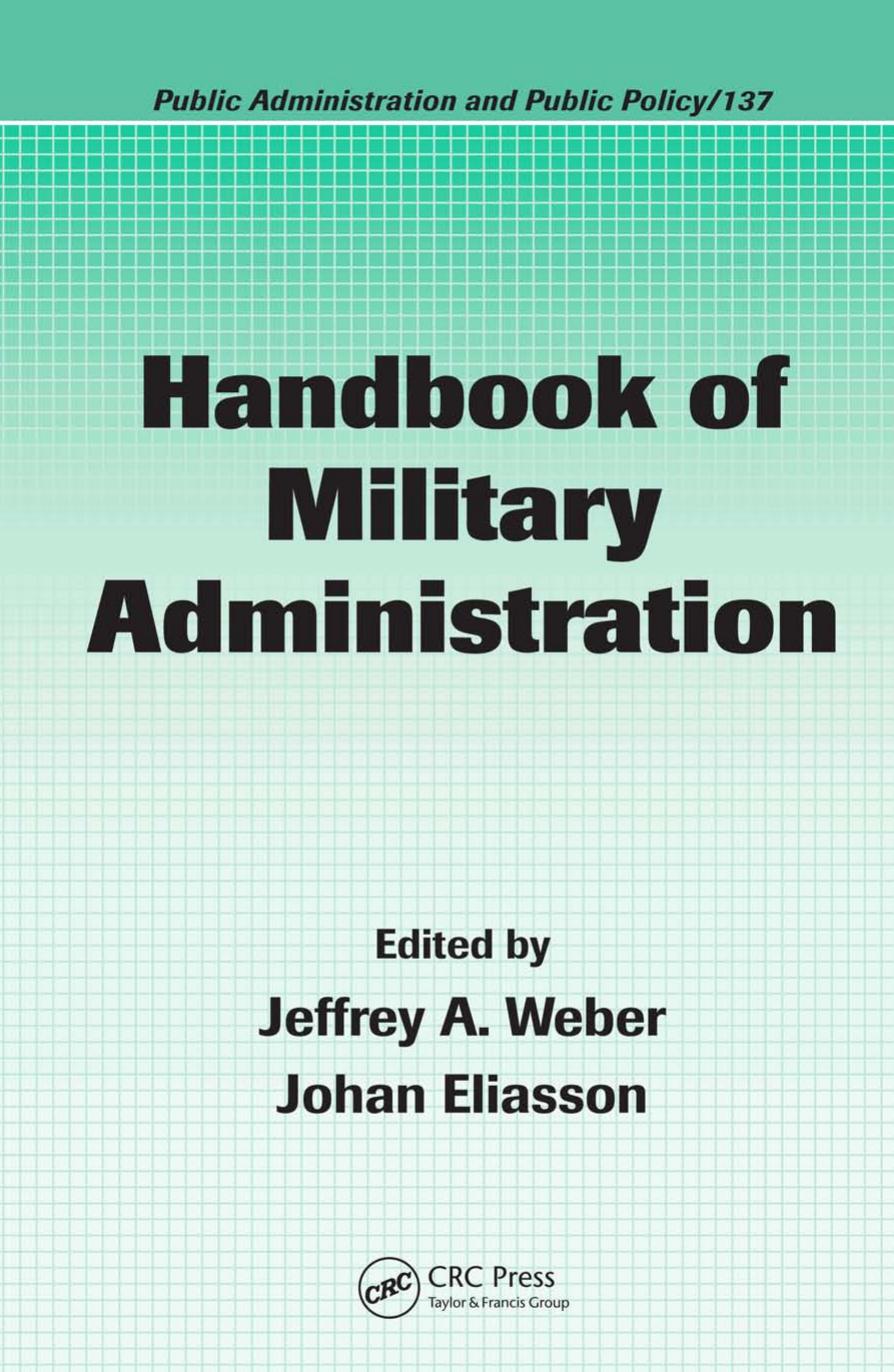 Handbook of Military Administration (Public Administration and Public Policy) by Jeffrey A. Weber Johan Eliasson