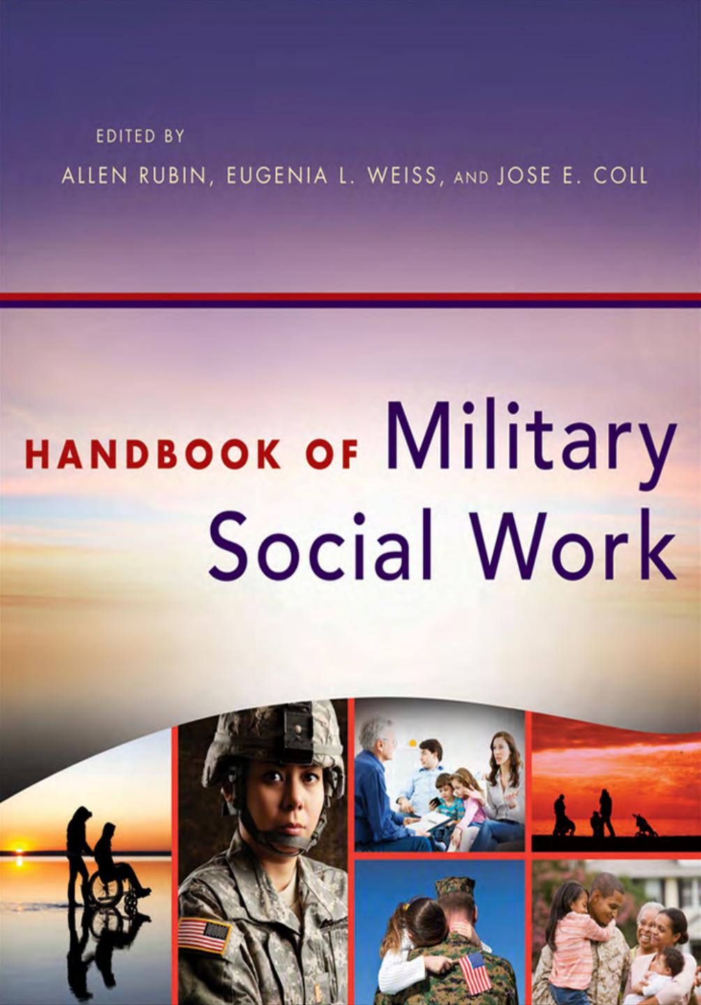 Handbook of Military Social Work by Allen Rubin; Eugenia L. Weiss; Jose E. Coll