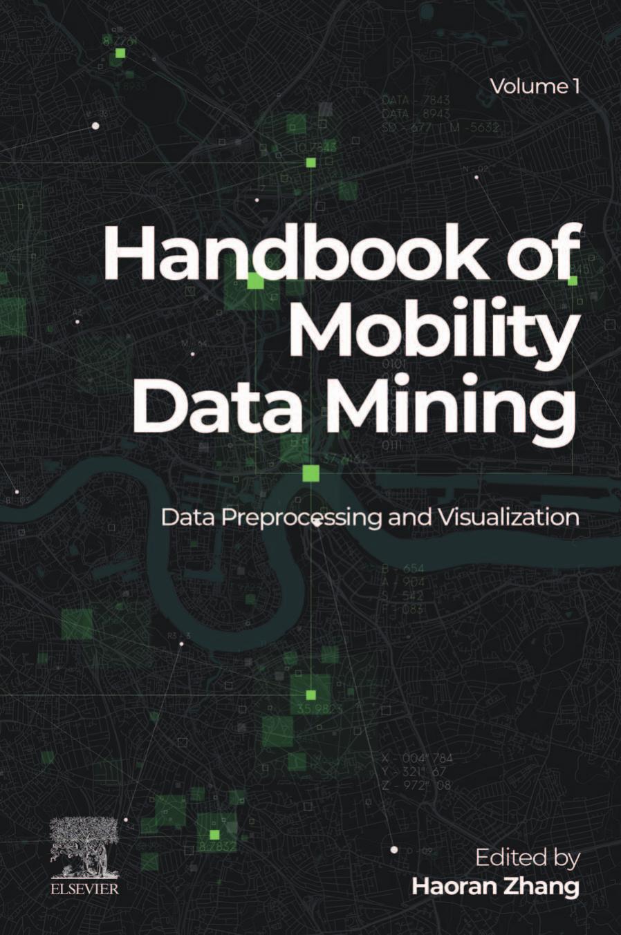 Handbook of Mobility Data Mining, Volume 1: Data Preprocessing and Visualization by Haoran Zhang