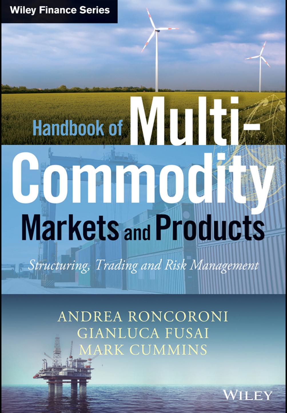 Handbook of Multi-Commodity Markets and Products: Structuring, Trading and Risk Management by Unknow