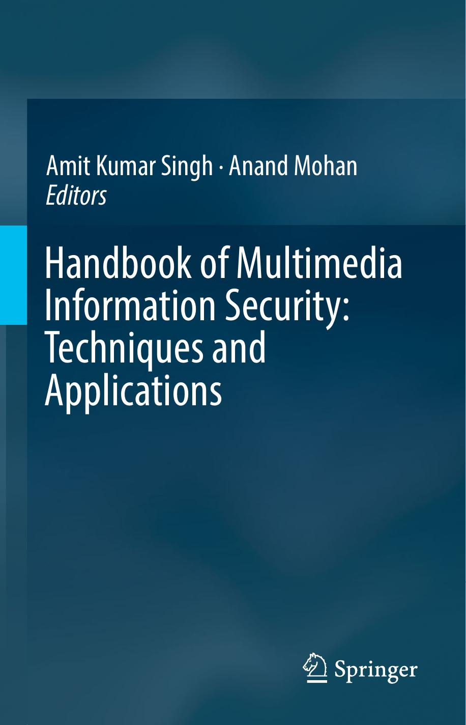 Handbook of Multimedia Information Security: Techniques and Applications by Amit Kumar Singh Anand Mohan