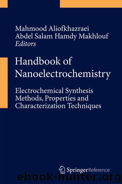 Handbook of Nanoelectrochemistry by Mahmood Aliofkhazraei & Abdel Salam Hamdy Makhlouf