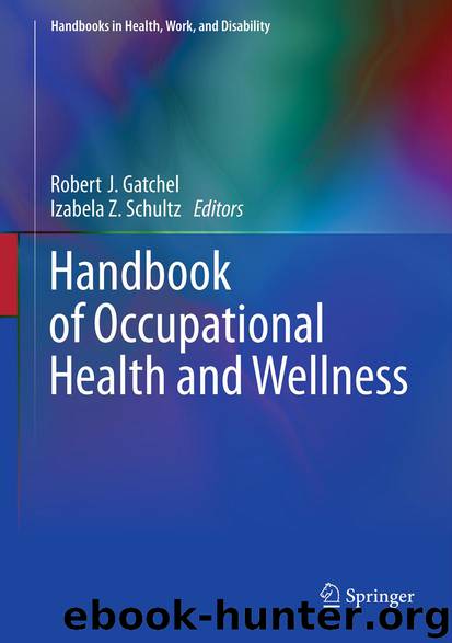 Handbook of Occupational Health and Wellness by Robert J. Gatchel & Izabela Z. Schultz