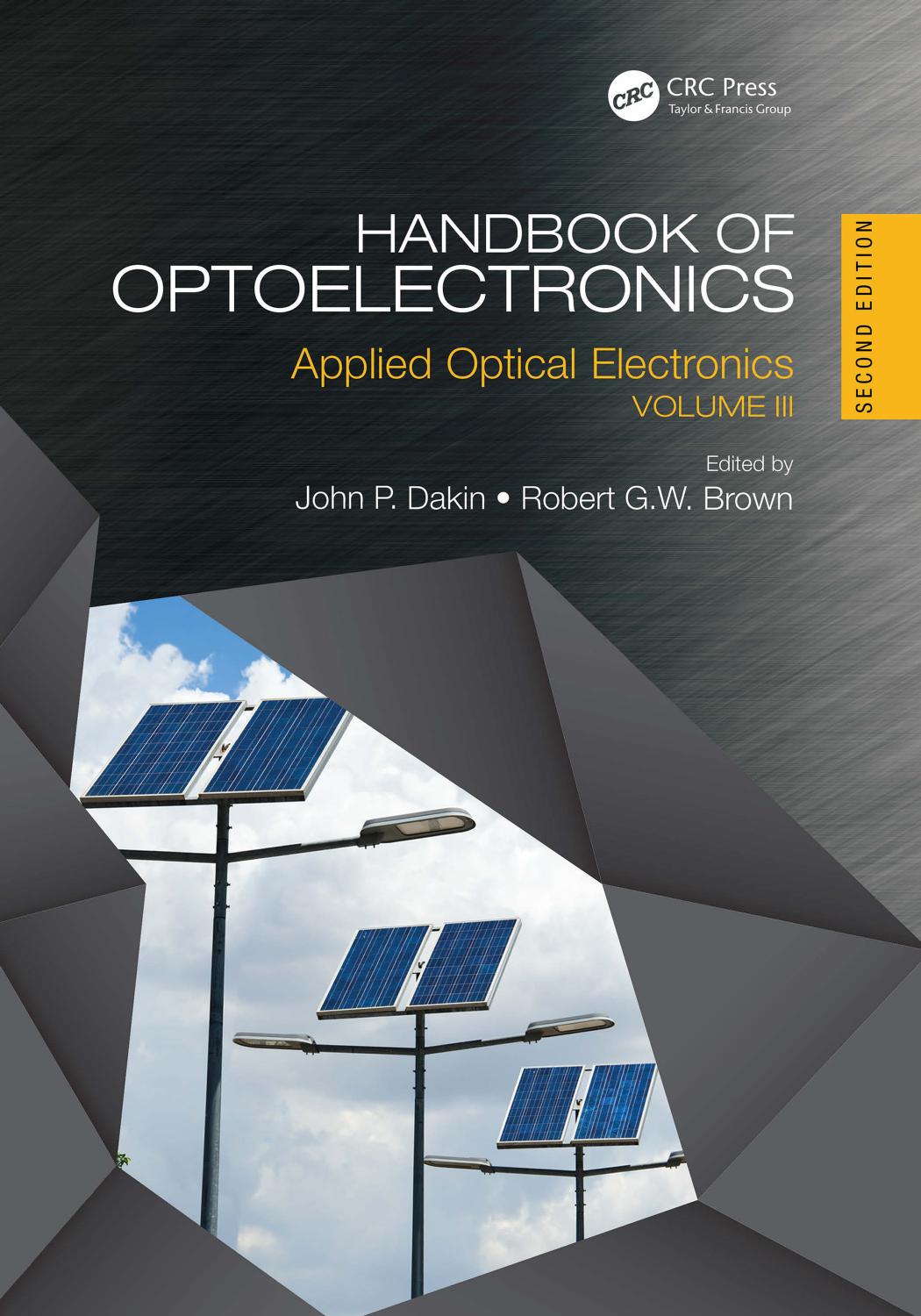 Handbook of Optoelectronics, Second Edition: Applied Optical Electronics (Volume Three) (Series in Optics and Optoelectronics) (Volume 3) by John P. Dakin Robert G. W. Brown