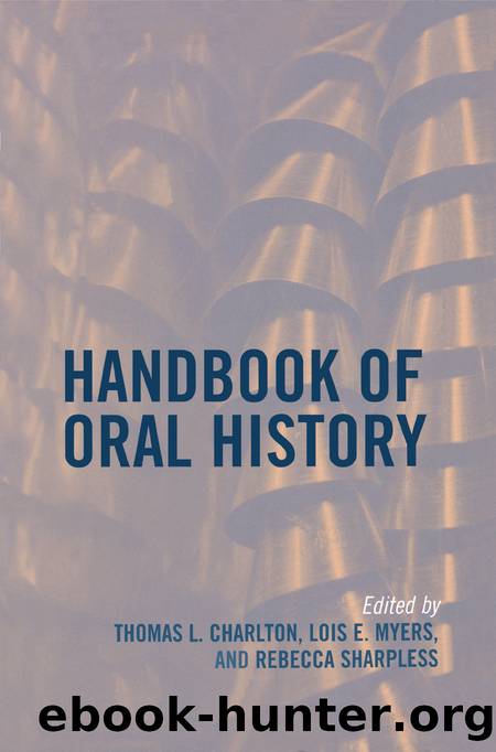 Handbook of Oral History by Thomas L. Charlton & Lois E. Myers & Rebecca Sharpless
