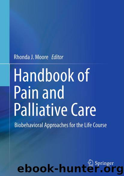 Handbook of Pain and Palliative Care by Rhonda J. Moore