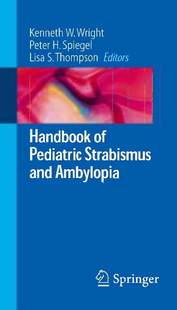 Handbook of Pediatric Strabismus and Amblyopia by Ann U. Stout (auth.) Kenneth W. Wright MD Peter H. Spiegel MD Lisa S. Thompson MD (eds.)