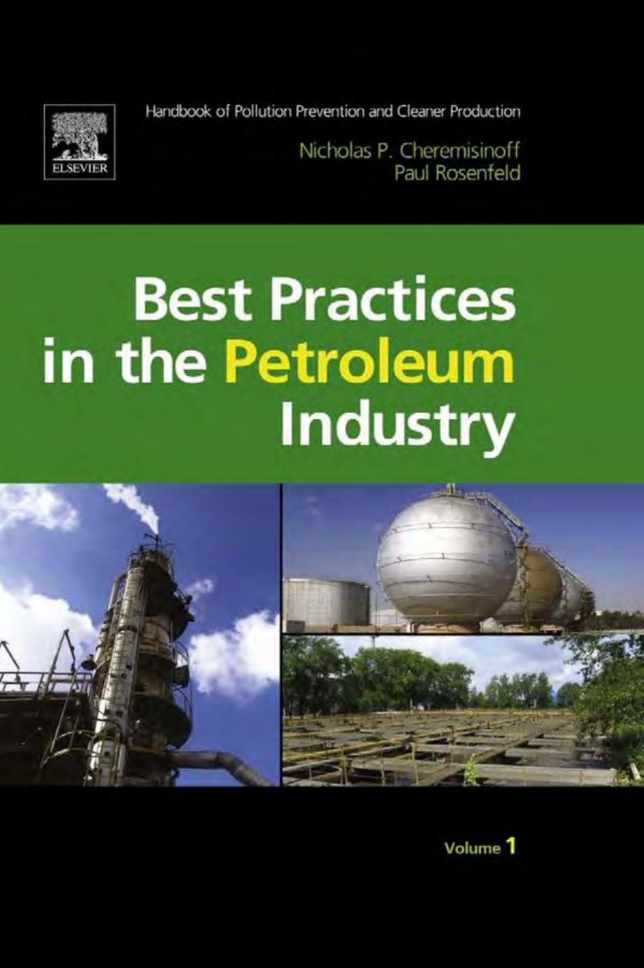 Handbook of Pollution Prevention and Cleaner Production - Best Practices in The Petroleum Industry (Handbook of Pollution Prevention and Cleaner Production, Volume 1) by Nicholas P Cheremisinoff Consulting Engineer Paul F. Rosenfeld