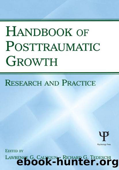 Handbook of Posttraumatic Growth by Calhoun Lawrence G.;Tedeschi Richard G.;