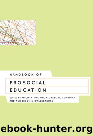 Handbook of Prosocial Education by Brown Philip M.; Corrigan Michael W.; Higgins-D'Alessandro Ann