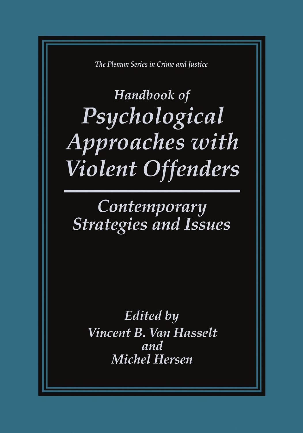 Handbook of Psychological Approaches with Violent Offenders: Contemporary Strategies and Issues by unknow