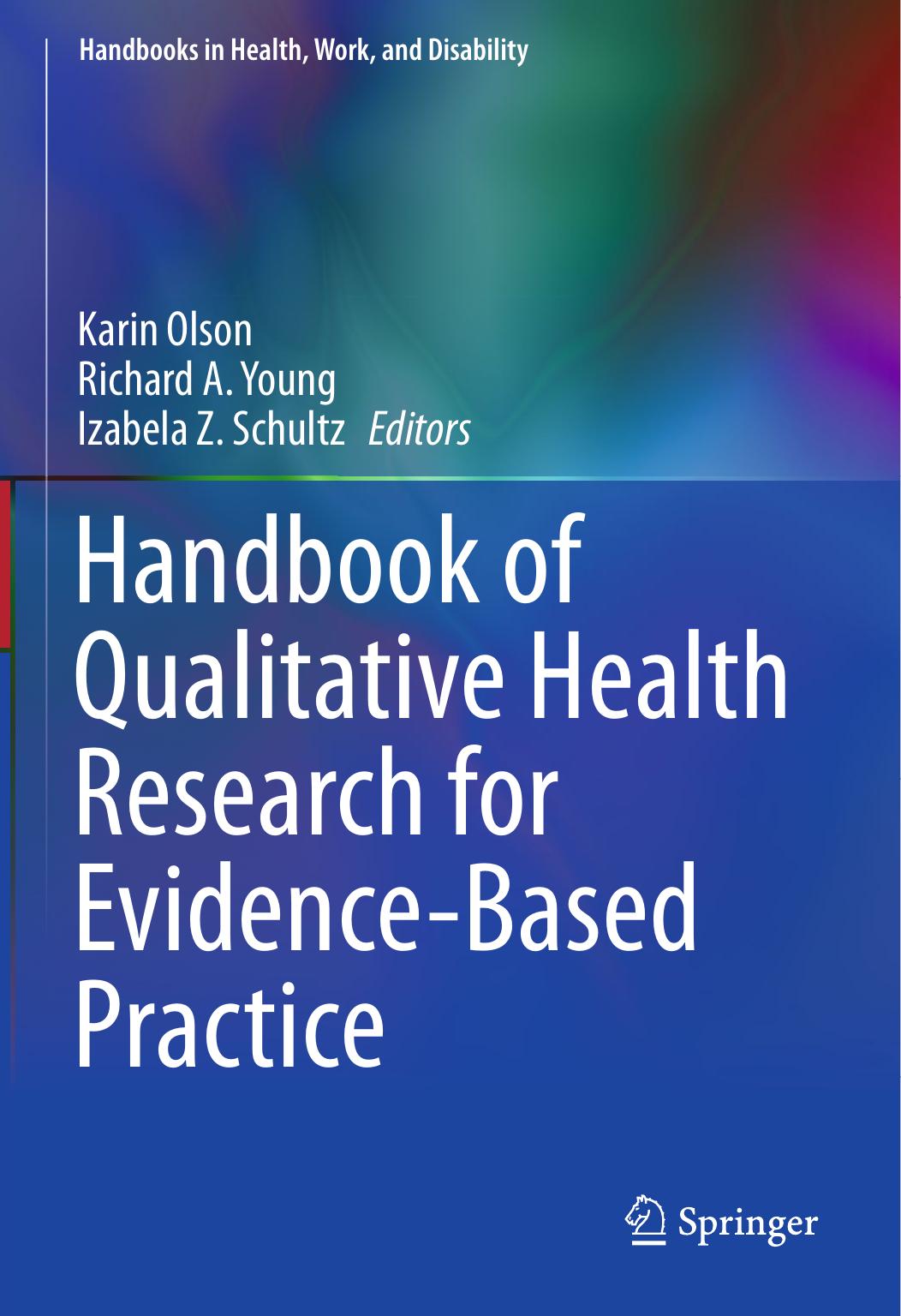 Handbook of Qualitative Health Research for Evidence-Based Practice by Karin Olson Richard A. Young Izabela Z. Schultz (eds.)
