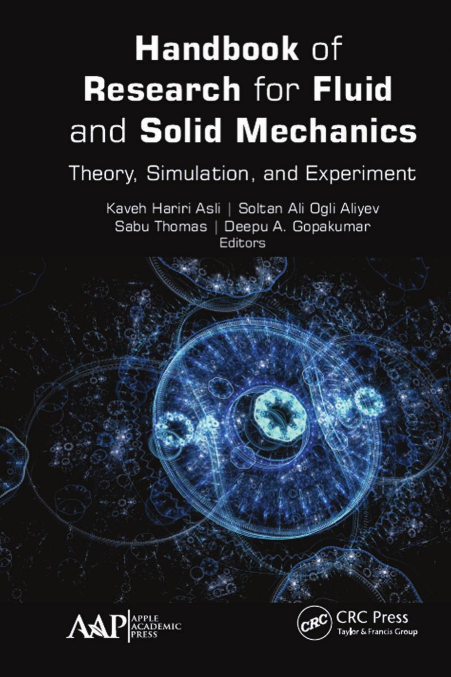 Handbook of Research for Fluid and Solid Mechanics: Theory, Simulation, and Experiment by Kaveh Hariri Asli Soltan Ali Ogli Aliyev Sabu Thomas Deepu A. Gopakumar