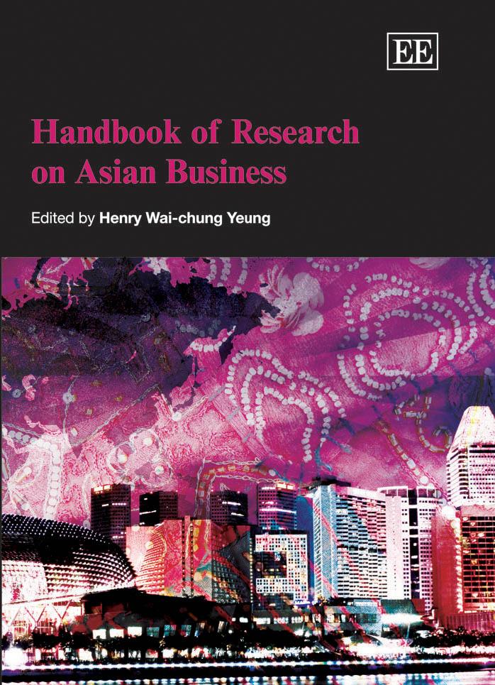 Handbook of Research on Asian Business (Elgar Original Reference) by Henry Wai-Chung Yeung (Editor)